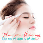 Phun xăm thẩm mỹ - Phun xăm chân mày, mí mắt, môi