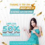 Tháng 11 tri ân - Ưu đãi đến 50% chi phí làm đẹp