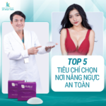 Top 5 tiêu chí lựa chọn nơi nâng ngực an toàn, chất lượng tại TP.HCM