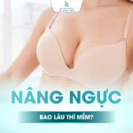 Nâng ngực bao lâu thì mềm?