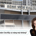 Bệnh viện Chợ Rẫy có nâng mũi không? Bác sĩ nào ở Chợ Rẫy nâng mũi đẹp?