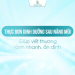 Nên ăn gì sau phẫu thuật nâng mũi cho nhanh lành, nhanh hồi phục ?