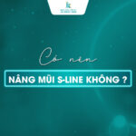 Có nên nâng mũi s line không? 5 điều cần lưu ý
